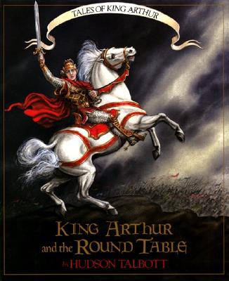 Tales of King Arthur: King Arthur and the Round Table - Glassman, Peter (Afterword by)