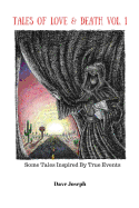 Tales Of Love & Death Vol. 1: Some Tales Inspired By True Events
