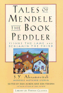 Tales of Mendele the Book Peddler: Fishke the Lame and "Benjamin the Third"
