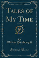 Tales of My Time, Vol. 1 of 3 (Classic Reprint)