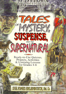 Tales of Mystery, Suspense, and the Supernatural: Ready-To-Use Quizzes, Projects, Activities and Listening Lessons for Grades 4-8 - Erlenbusch, Sue Jones