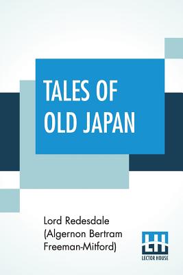 Tales Of Old Japan - Redesdale (Algernon Bertram Freeman-Mitf