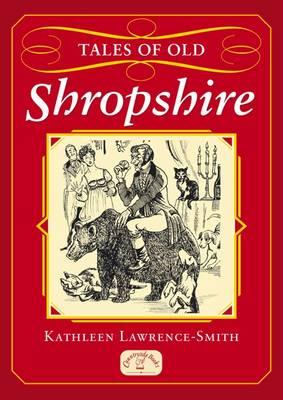 Tales of Old Shropshire - Lawrence-Smith, Kathleen