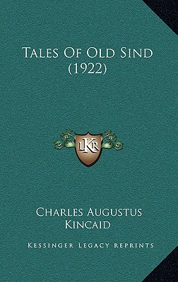 Tales Of Old Sind (1922) - Kincaid, Charles Augustus