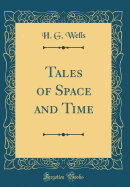 Tales of Space and Time (Classic Reprint)