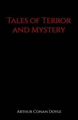 Tales of Terror and Mystery - Doyle, Arthur Conan, Sir