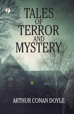 Tales of Terror and Mystery - Doyle, Arthur Conan, Sir