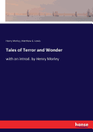 Tales of Terror and Wonder: with an introd. by Henry Morley