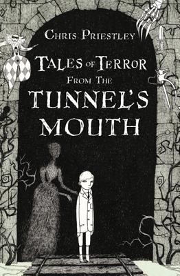 Tales of Terror from the Tunnel's Mouth - Priestley, Chris