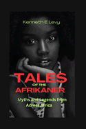 Tales of the Afrikaner: Myths and Legends from Across Africa