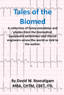 Tales of the Biomed: A Collection of short stories from biomed techs from around the world as told to the author.