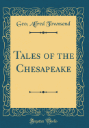 Tales of the Chesapeake (Classic Reprint)