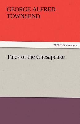 Tales of the Chesapeake - Townsend, George Alfred