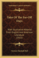 Tales Of The Far-Off Days: With Illustrative Material From English And American Literature (1922)