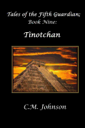 Tales of the Fifth Guardian; Book Nine: Tinotchan