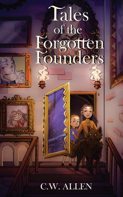Tales of the Forgotten Founders - Allen, C W