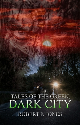 Tales of the Green: Dark City - Jones, Robert F