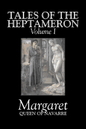 Tales of the Heptameron, Vol. I of V by Margaret, Queen of Navarre, Fiction, Classics, Literary, Action & Adventure