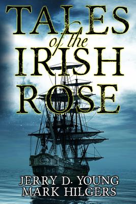 Tales of the Irish Rose - Young, Jerry D, and Hilgers, Mark