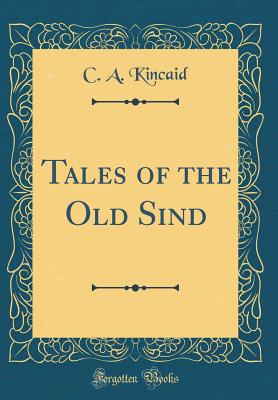 Tales of the Old Sind (Classic Reprint) - Kincaid, C a