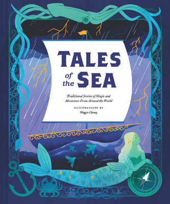 Tales of the Sea: Traditional Stories of Magic and Adventure from Around the World - Chiang, Maggie