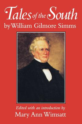 Tales of the South by William Gilmore SIMMs - Simms, William Gilmore, and Wimsatt, Mary Ann (Editor)