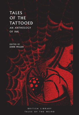 Tales of the Tattooed: An Anthology of Ink - Miller, John (Editor)