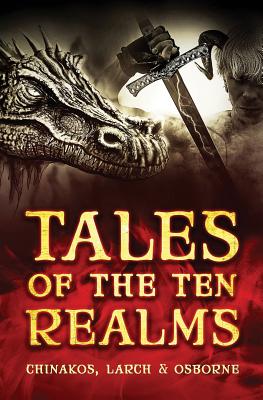 Tales of the Ten Realms - Larch, Jonathan, and Osborne, Keenin, and Chinakos, Mike