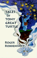 Tales of Tony Great Turtle - Robbennolt, Roger