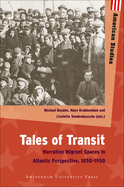 Tales of Transit: Narrative Migrant Spaces in Atlantic Perspective, 1850-1950