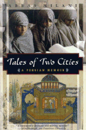 Tales of Two Cities: A Persian Memoir - Milani, Abbas