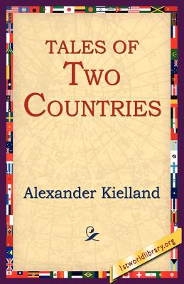 Tales of Two Countries - Kielland, Alexander, and 1stworld Library (Editor)