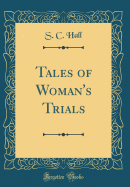 Tales of Woman's Trials (Classic Reprint)