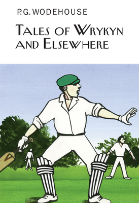 Tales of Wrykyn And Elsewhere - Wodehouse, P.G.