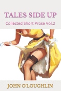 Tales Side Up: Collected Short Prose Vol.2