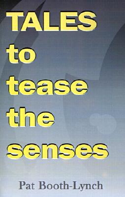 Tales to Tease the Senses - Booth-Lynch, Pat