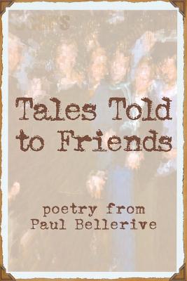 Tales Told to Friends - Kuypers, Janet (Photographer), and Bellerive, Paul