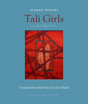 Tali Girls: A Novel of Afghanistan - Herawi, Siamak, and Khalili, Sara (Translated by)