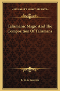 Talismanic Magic and the Composition of Talismans