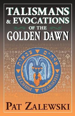 Talismans & Evocations of the Golden Dawn - Zalewski, Pat