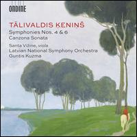 Talivaldis Kenins: Symphonies Nos. 4 & 6; Canzona Sonata - Santa Vizine (viola); Latvian National Symphony Orchestra; Guntis Kuzma (conductor)