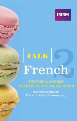 Talk French 2 (Book/CD Pack): The ideal course for improving your French - Purcell, Sue