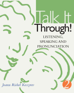 Talk It Through!: Listening, Speaking, and Pronunciation