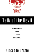 Talk of the Devil: Encounters with Seven Dictators