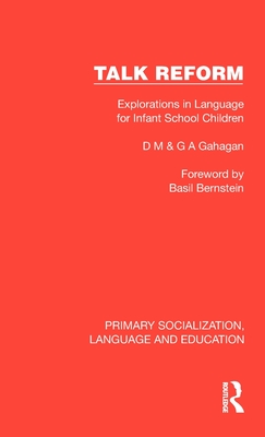 Talk Reform: Explorations in Language for Infant School Children - Gahagan, D M, and Gahagan, G A