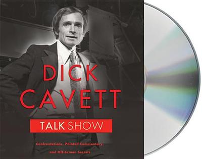 Talk Show: Confrontations, Pointed Commentary, and Off-Screen Secrets - Cavett, Dick (Read by)