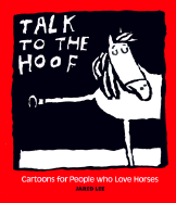 Talk to the Hoof: Cartoons for People Who Love Horses