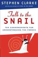Talk to the Snail: Ten Commandments for Understanding the French