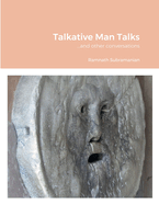 Talkative Man Talks: ...and other conversations