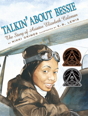 Talkin' about Bessie: The Story of Aviator Elizabeth Coleman - Grimes, Nikki